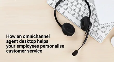 Omnichannel agent desktop personalize customer service eb resource center qe anz